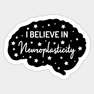 I Believe in Neuroplasticity | White | Black Sticker